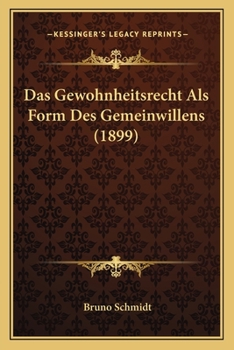 Paperback Das Gewohnheitsrecht Als Form Des Gemeinwillens (1899) [German] Book