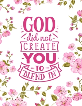 Paperback God Did Not Create You To Blend In: Christian Notebook: 8.5"x11" Composition Notebook with Christian Quote: Inspirational Gifts for Religious Men & Wo Book