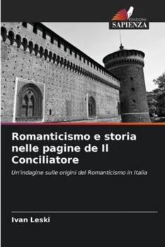 Paperback Romanticismo e storia nelle pagine de Il Conciliatore [Italian] Book