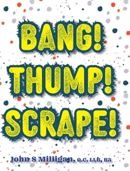 Hardcover Bang! Thump! Scrape! Book
