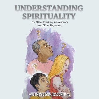 Paperback Understanding Spirituality: For Older Children, Adolescents and Other Beginners Book