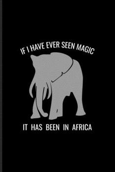 If I Have Ever Seen Magic In Africa: Cute Safari Undated Planner | Weekly & Monthly No Year Pocket Calendar | Medium 6x9 Softcover | For Wilderness & African Savannah Lover Fans