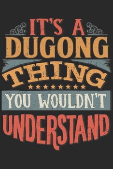 It's A Dugong Thing You Wouldn't Understand: Gift For Dugong Lover 6x9 Planner Journal