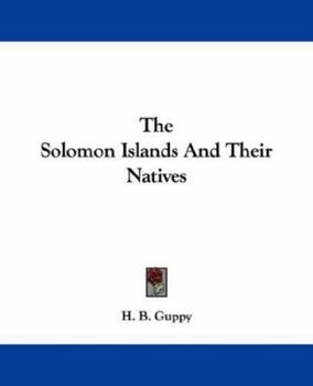 Paperback The Solomon Islands And Their Natives Book