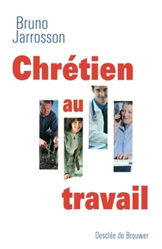 Paperback Chrétien au travail [French] Book