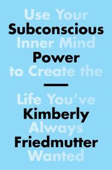 Hardcover Subconscious Power: Use Your Inner Mind to Create the Life You've Always Wanted Book