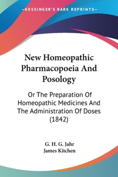 Paperback New Homeopathic Pharmacopoeia And Posology: Or The Preparation Of Homeopathic Medicines And The Administration Of Doses (1842) Book