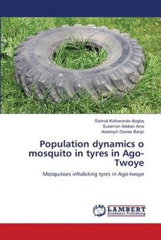 Paperback Population dynamics o mosquito in tyres in Ago-Twoye Book
