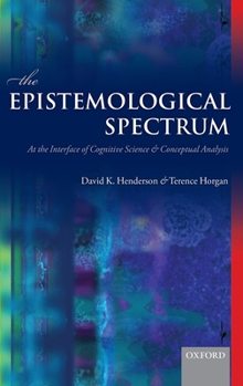 Hardcover The Epistemological Spectrum: At the Interface of Cognitive Science and Conceptual Analysis Book