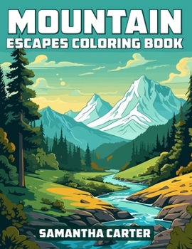 Paperback Mountain Escapes Coloring Book: Fun and Relaxing Coloring Pages for Teens, Adults, and Seniors Book