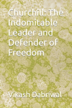 Paperback Churchill: The Indomitable Leader and Defender of Freedom Book