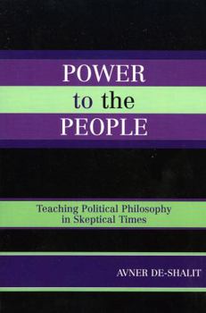 Paperback Power to the People: Teaching Political Philosophy in Skeptical Times Book