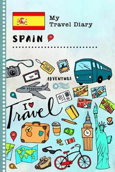 Spain My Travel Diary: Kids Guided Journey Log Book 6x9 - Record Tracker Book For Writing, Sketching, Gratitude Prompt - Vacation Activities Memories Keepsake Journal - Girls Boys Traveling Notebook