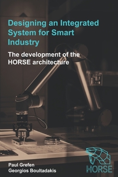 Paperback Designing an Integrated System for Smart Industry: The Development of the HORSE Architecture Book