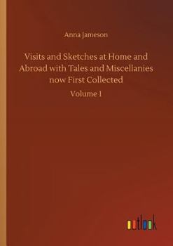 Paperback Visits and Sketches at Home and Abroad with Tales and Miscellanies now First Collected Book