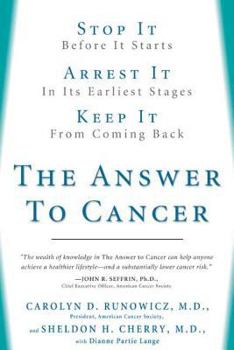 Paperback The Answer to Cancer: Stop It Before It Starts, Arrest It in Its Earliest Stages, Prevent It from Coming Back Book