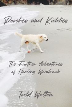 Paperback Pooches and Kiddies: The Further Adventures of Healing Weintraub Book