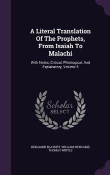A Literal Translation of the Prophets, from Isaiah to Malachi: With Notes, Critical, Philological, and Explanatory, Volume 5