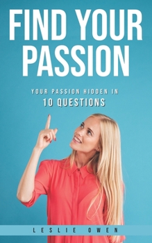 Paperback Find your passion: Your passion hidden in 10 questions Book