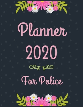 Planner 2020 for police: Jan 1, 2020 to Dec 31, 2020: Weekly & Monthly Planner + Calendar Views (2020 Pretty Simple Planners)