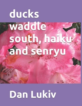 Paperback ducks waddle south, haiku and senryu Book