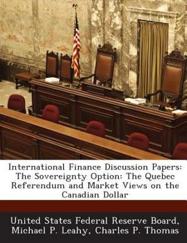 Paperback International Finance Discussion Papers: The Sovereignty Option: The Quebec Referendum and Market Views on the Canadian Dollar Book