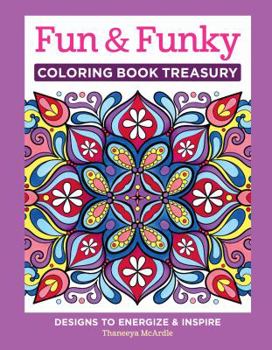 Hardcover Fun & Funky Coloring Book Treasury: Designs to Energize and Inspire Book
