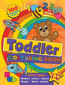 Paperback Toddler Colouring Book: For kids ages 1-4, 100 fun pages of letters, numbers, animals and shapes to colour and learn Book