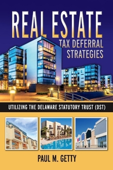Paperback Real Estate Tax Deferral Strategies Utilizing the Delaware Statutory Trust (Dst): Volume 1 Book