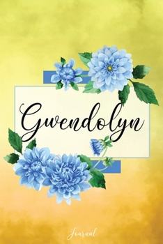 Gwendolyn Journal: Blue Dahlia Flowers Personalized Name Journal/Notebook/Diary - Lined 6 x 9-inch size with 120 pages
