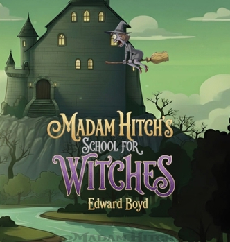 Madam Hitch's School for Witches (Ms. Witch Chronicles)