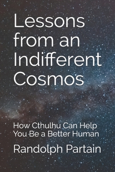 Paperback Lessons from an Indifferent Cosmos: How Cthulhu Can Help You Be a Better Human Book