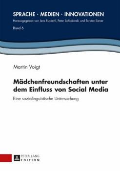 Hardcover Maedchenfreundschaften unter dem Einfluss von Social Media: Eine soziolinguistische Untersuchung [German] Book