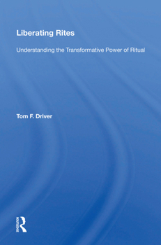 Hardcover Liberating Rites: Understanding the Transformative Power of Ritual Book