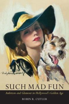 Paperback Such Mad Fun: Ambition and Glamour in Hollywood's Golden Age Book