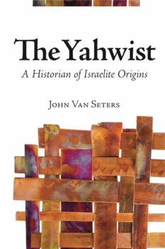 Hardcover The Yahwist: A Historian of Israelite Origins Book