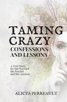 Paperback Taming Crazy: Confessions and Lessons Book