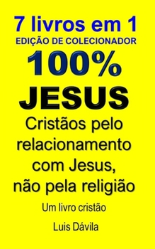 Paperback 100% Jesus: Cristãos pelo relacionamento com Jesus, não pela religião [Portuguese] Book
