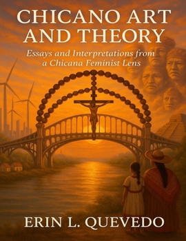 Paperback Chicano Art and Theory: Essays and Interpretations from a Chicana Feminist Lens Book