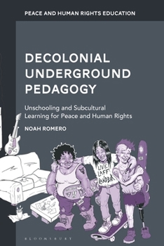 Paperback Decolonial Underground Pedagogy: Unschooling and Subcultural Learning for Peace and Human Rights Book