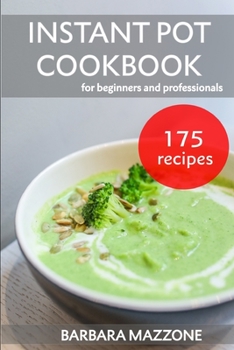 Paperback Instant Pot Cookbook for Beginners and Professionals: Easy Pressure Cooking Guide. Healthy Recipes to Save Your Time. Step-by-Step Fast Make Ultimate Book