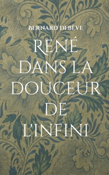 Paperback René dans la douceur de l'infini: Une infinie immensité [French] Book