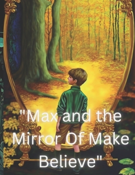 Paperback Max And The Mirror Of Make Believe Book