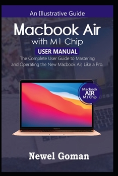 Paperback MacBook Air with M1 Chip User Manual: The Complete User Guide to Mastering and Operating the New MacBook Air like a Pro Book