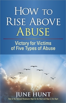 Paperback How to Rise Above Abuse: Victory for Victims of Five Types of Abuse Book