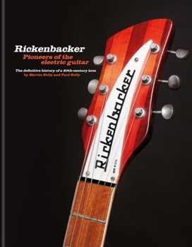 Hardcover Rickenbacker Guitars: Pioneers of the Electric Guitar: The Definitive History of a 20th-Century Icon Book