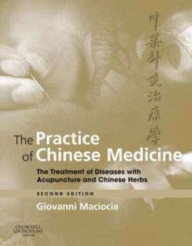 Hardcover The Practice of Chinese Medicine: The Treatment of Diseases with Acupuncture and Chinese Herbs Book