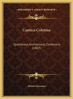 Hardcover Cantica Coletina: Quotidiana, Anniversaria, Centenaria (1867) [Latin] Book