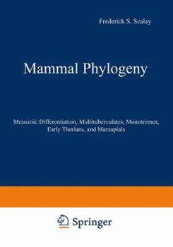 Paperback Mammal Phylogeny: Mesozoic Differentiation, Multituberculates, Monotremes, Early Therians, and Marsupials Book