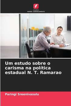 Um estudo sobre o carisma na política estadual N. T. Ramarao (Portuguese Edition)